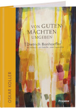 Von guten Mächten umgeben - D. Bonhoeffer